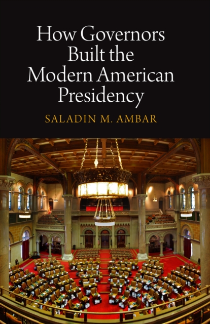How Governors Built the Modern American Presidency, EPUB eBook