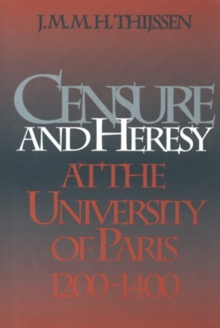 Censure and Heresy at the University of Paris, 1200-1400, PDF eBook