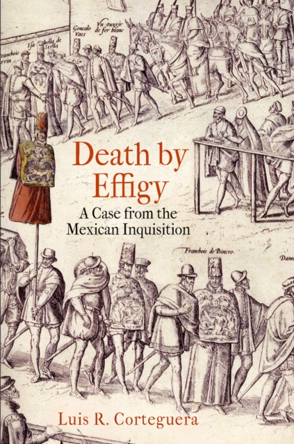 Death by Effigy : A Case from the Mexican Inquisition, EPUB eBook