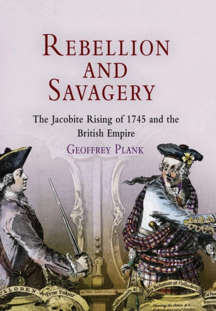 Rebellion and Savagery : The Jacobite Rising of 1745 and the British Empire, EPUB eBook