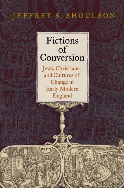 Fictions of Conversion : Jews, Christians, and Cultures of Change in Early Modern England, EPUB eBook