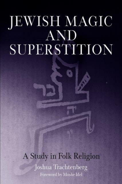 Jewish Magic and Superstition : A Study in Folk Religion, EPUB eBook