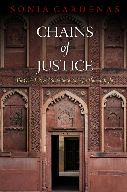 Chains of Justice : The Global Rise of State Institutions for Human Rights, PDF eBook