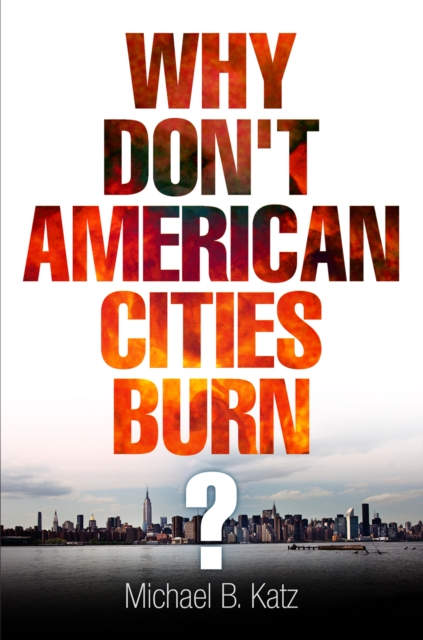Why Don't American Cities Burn?, Paperback / softback Book