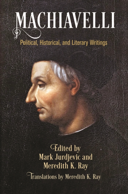 Machiavelli : Political, Historical, and Literary Writings, Paperback / softback Book