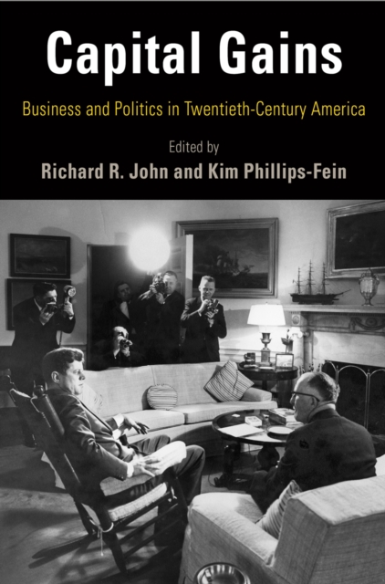 Capital Gains : Business and Politics in Twentieth-Century America, Paperback / softback Book