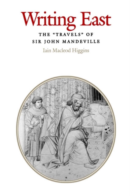 Writing East : The "Travels" of Sir John Mandeville, Hardback Book