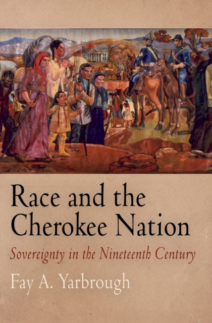 Race and the Cherokee Nation : Sovereignty in the Nineteenth Century, EPUB eBook