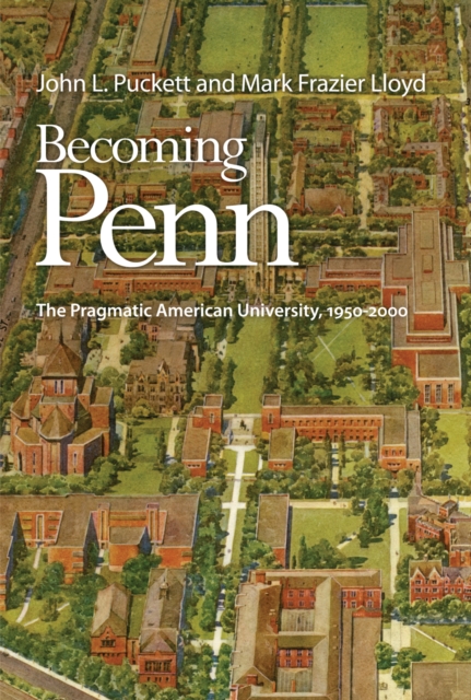 Becoming Penn : The Pragmatic American University, 195-2, EPUB eBook
