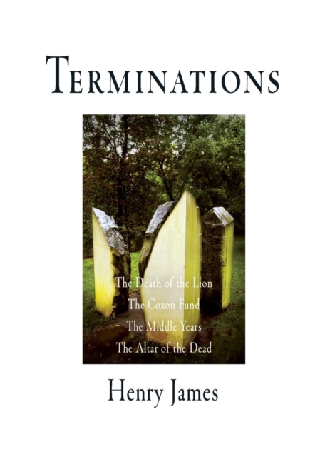 Terminations : The Death of the Lion, The Coxon Fund, The Middle Years, The Altar of the Dead, EPUB eBook