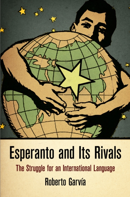 Esperanto and Its Rivals : The Struggle for an International Language, EPUB eBook