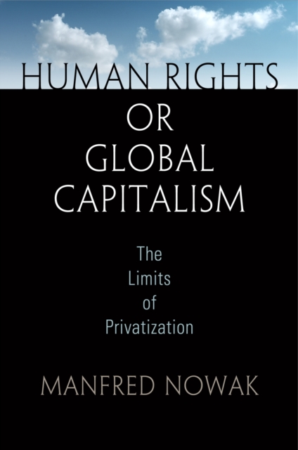 Human Rights or Global Capitalism : The Limits of Privatization, EPUB eBook