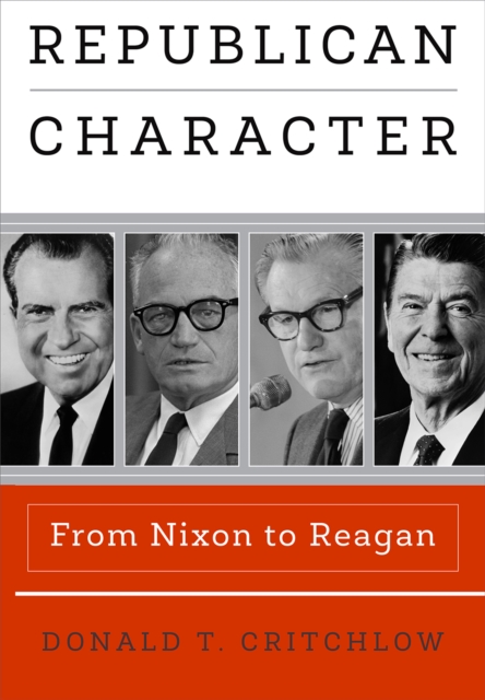 Republican Character : From Nixon to Reagan, EPUB eBook