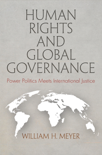 Human Rights and Global Governance : Power Politics Meets International Justice, EPUB eBook