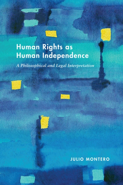 Human Rights as Human Independence : A Philosophical and Legal Interpretation, EPUB eBook