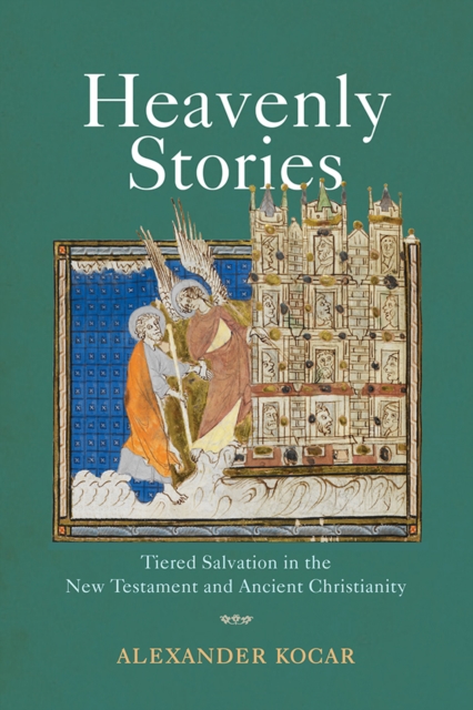 Heavenly Stories : Tiered Salvation in the New Testament and Ancient Christianity, EPUB eBook
