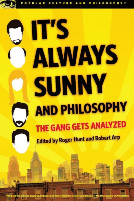 It's Always Sunny and Philosophy : The Gang Gets Analyzed, Paperback / softback Book