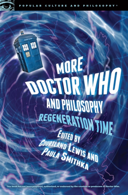 More Doctor Who and Philosophy : Regeneration Time, EPUB eBook