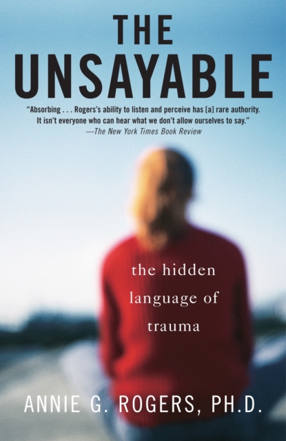 The Unsayable : The Hidden Language of Trauma, Paperback / softback Book
