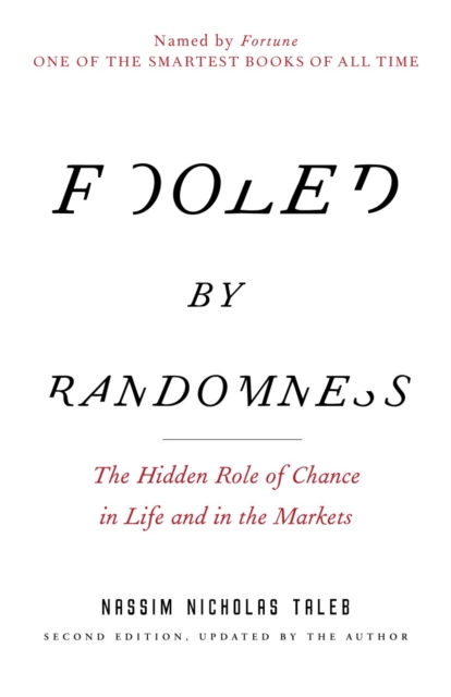 Fooled by Randomness : The Hidden Role of Chance in Life and in the Markets, Paperback / softback Book