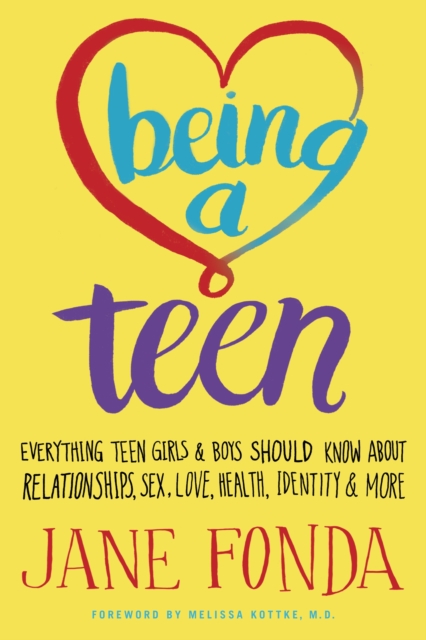 Being a Teen : Everything Teen Girls & Boys Should Know About Relationships, Sex, Love, Health, Identity & More, Paperback / softback Book