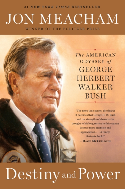 Destiny and Power : The American Odyssey of George Herbert Walker Bush, Paperback / softback Book