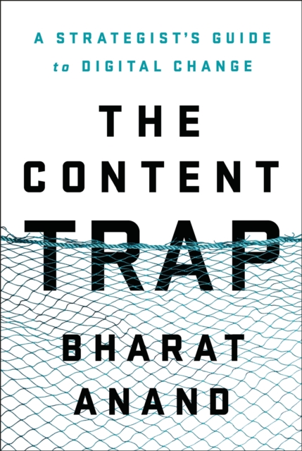 The Content Trap : A Strategist's Guide to Digital Change, Hardback Book