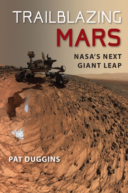 Trailblazing Mars : NASA's Next Giant Leap, EPUB eBook