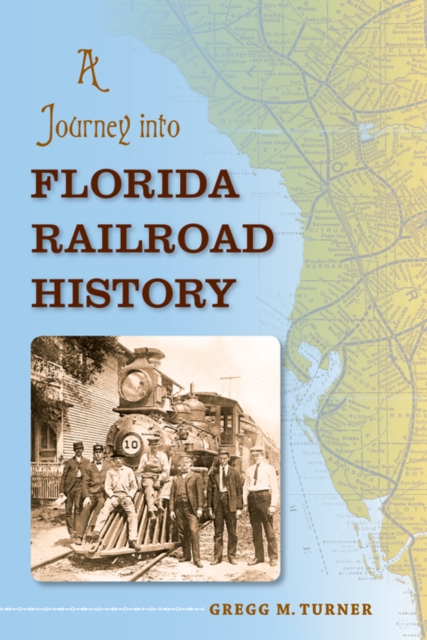 A Journey into Florida Railroad History, EPUB eBook