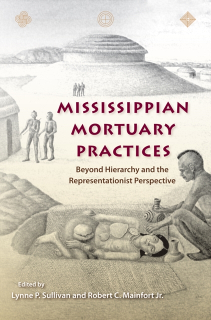 Mississippian Mortuary Practices : Beyond Hierarchy and the Representationist Perspective, PDF eBook