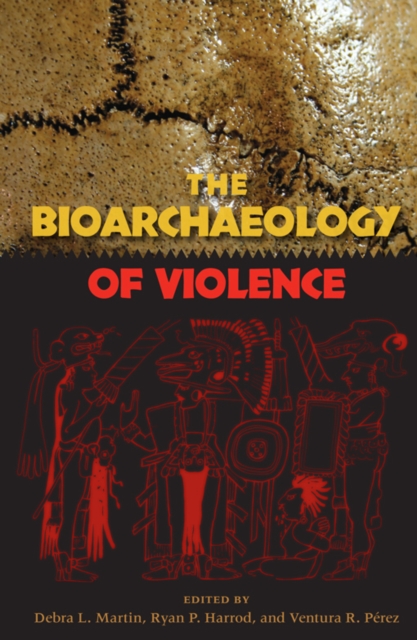 The Bioarchaeology of Violence, PDF eBook