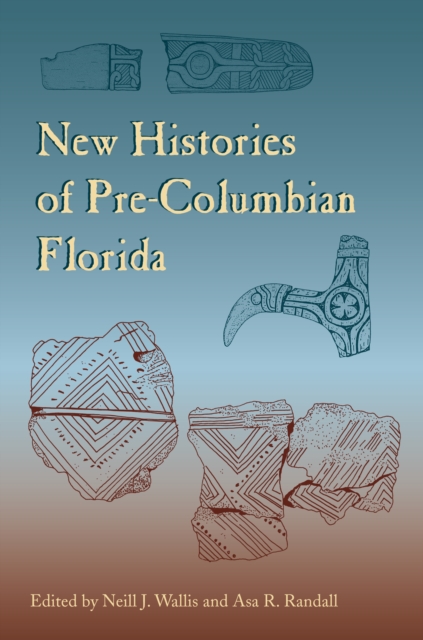New Histories of Pre-Columbian Florida, PDF eBook