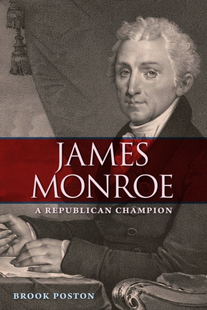 James Monroe : A Republican Champion, PDF eBook