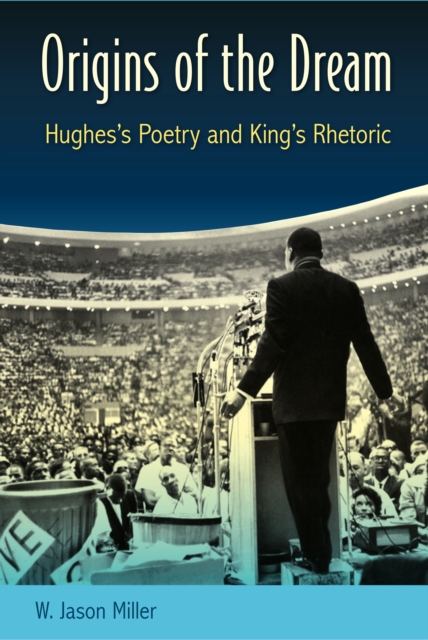 Origins of the Dream : Hughes's Poetry and King's Rhetoric, PDF eBook