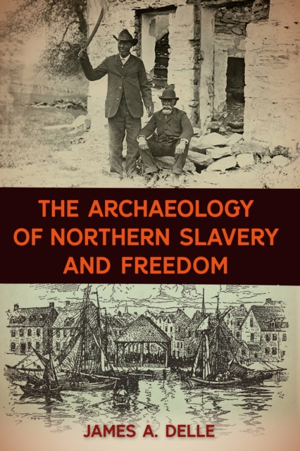 The Archaeology of Northern Slavery and Freedom, PDF eBook