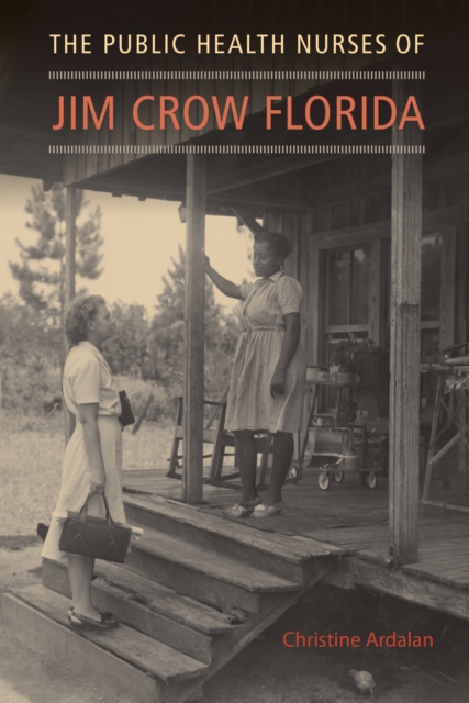 The Public Health Nurses of Jim Crow Florida, PDF eBook