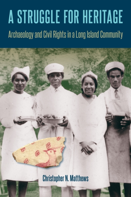 A Struggle for Heritage : Archaeology and Civil Rights in a Long Island Community, PDF eBook