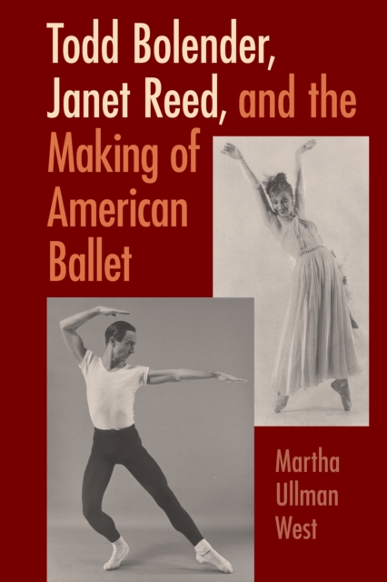 Todd Bolender, Janet Reed, and the Making of American Ballet, PDF eBook