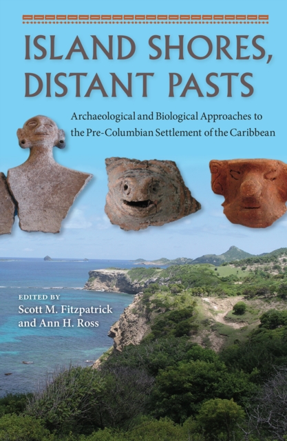 Island Shores, Distant Pasts : Archaeological and Biological Approaches to the Pre-Columbian Settlement of the Caribbean, EPUB eBook