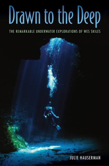 Drawn to the Deep : The Remarkable Underwater Explorations of Wes Skiles, EPUB eBook