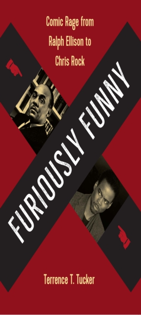 Furiously Funny : Comic Rage from Ralph Ellison to Chris Rock, EPUB eBook