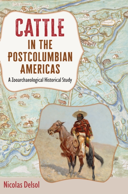 Cattle in the Postcolumbian Americas : A Zooarchaeological Historical Study, PDF eBook