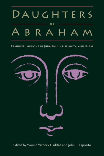Daughters of Abraham : Feminist Thought in Judaism, Christianity, and Islam, EPUB eBook