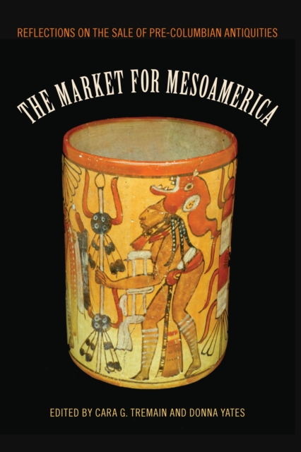 The Market for Mesoamerica : Reflections on the Sale of Pre-Columbian Antiquities, EPUB eBook