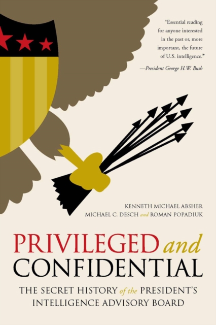 Privileged and Confidential : The Secret History of the President's Intelligence Advisory Board, PDF eBook