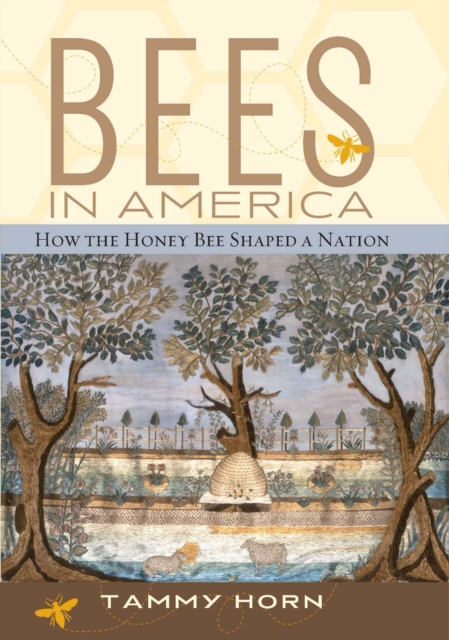 Bees in America : How the Honey Bee Shaped a Nation, EPUB eBook