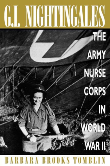 G.I. Nightingales : The Army Nurse Corps in World War II, EPUB eBook