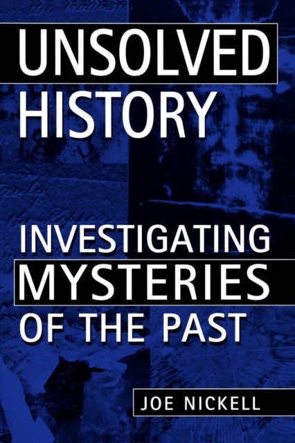 Unsolved History : Investigating Mysteries of the Past, EPUB eBook