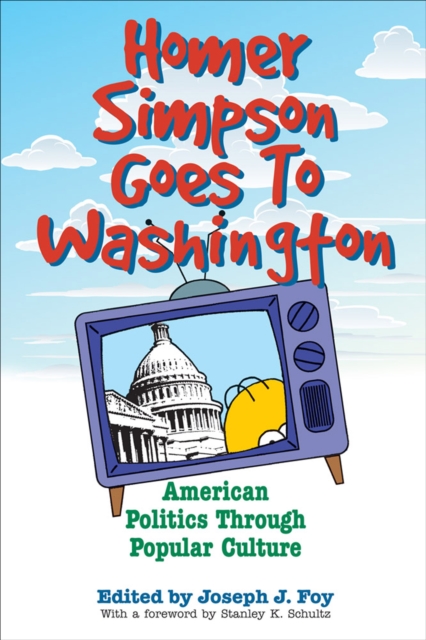 Homer Simpson Goes to Washington : American Politics through Popular Culture, EPUB eBook