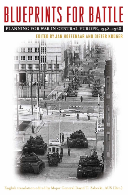 Blueprints for Battle : Planning for War in Central Europe, 1948-1968, EPUB eBook
